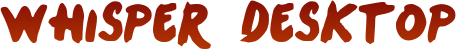 whisperdesktop